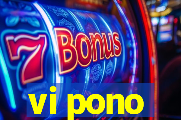 vi pono